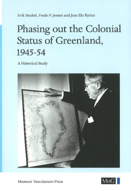 Phasing out the Colonial Status of Greenland, 1945-54: A Historical Study