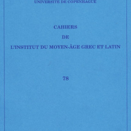 Cahiers de l'Institut du Moyen-Âge Grec et Latin: Volume 78