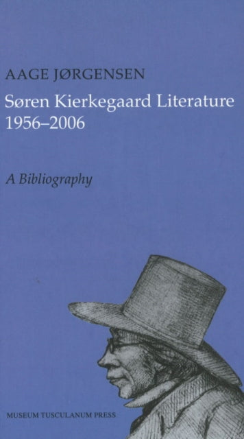 Søren Kierkegaard Literature 1956-2006: A Bibliography