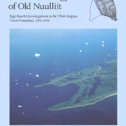 The Archaeology of Old Nuulliit: Eigil Knuth's