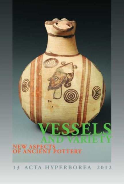 Vessels and Variety: New Aspects of Ancient Pottery