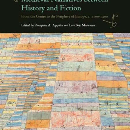 Medieval Narratives between History and Fiction: From the Centre to the Periphery of Europe, c. 1100-1400