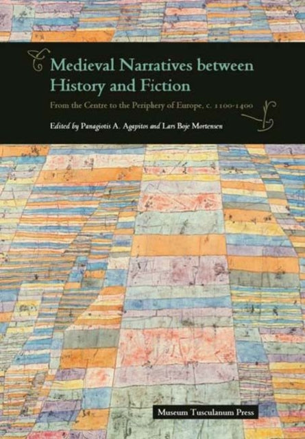 Medieval Narratives between History and Fiction: From the Centre to the Periphery of Europe, c. 1100-1400