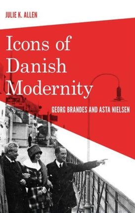 Icons of Danish Modernity: Georg Brandes & Asta