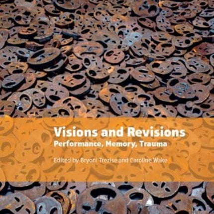 Visions and Revisions: Performance, Memory, Trauma