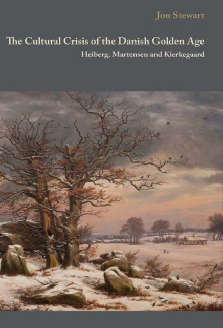 The Cultural Crisis of the Danish Golden Age: Heiberg, Martensen, and Kierkegaard