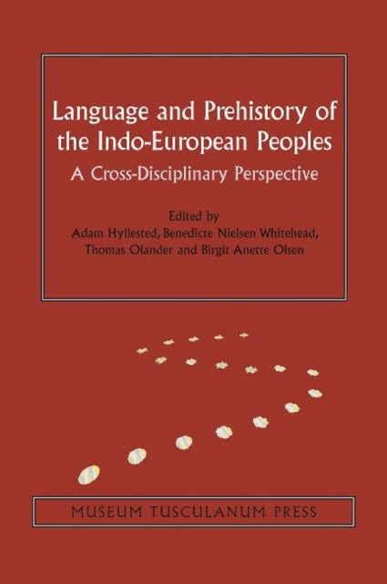 Language and Prehistory of the Indo-European Peoples: A Cross-Disciplinary Perspective