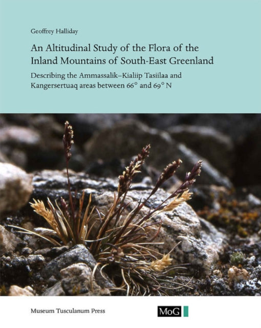 An Altitudinal Study of the Flora of the Inland Mountains of South-East Greenland: Describing the Ammassalik-Kialiip Tasiilaa and Kangersertuaq Areas between 66° and 69°N