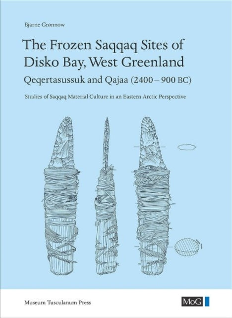 The Frozen Saqqaq Sites of Disko Bay, West Greenland: Qeqertasussuk and Qajaa