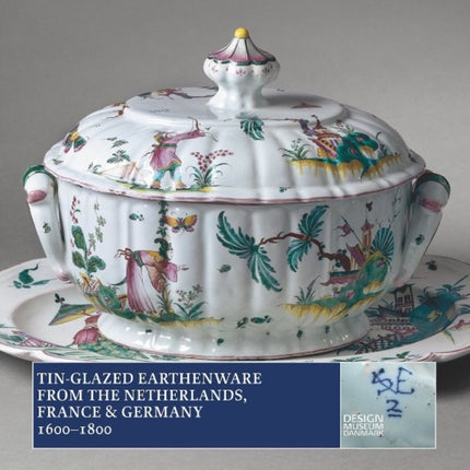 Tin-Glazed Earthenware from the Netherlands,
