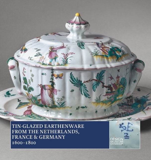 Tin-Glazed Earthenware from the Netherlands,