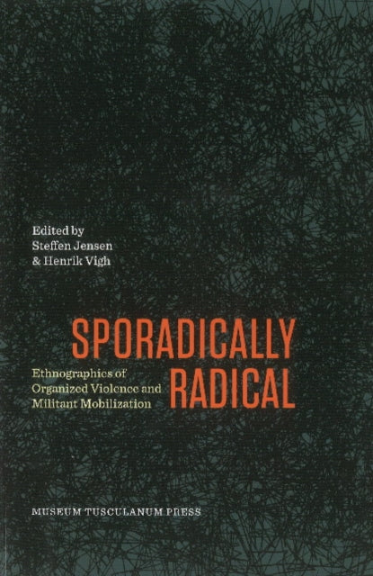 Sporadically Radical: Ethnographies of Organised Violence and Militant Mobilization