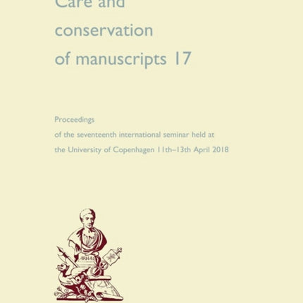 Care and Conservation of Manuscripts 17