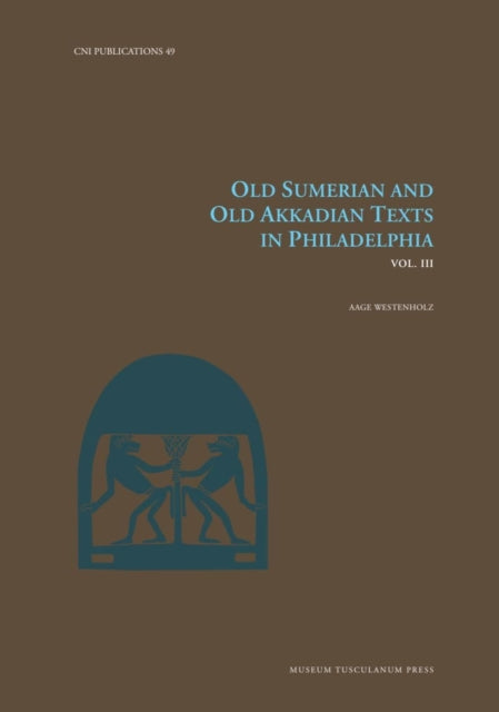 Old Sumerian and Old Akkadian Texts in Philadelphia Vol. III