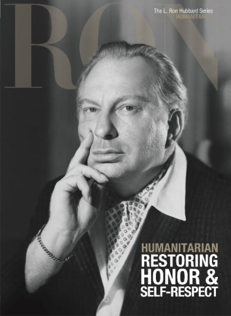 L. Ron Hubbard: Humanitarian - Restoring Honor & Self-Respect