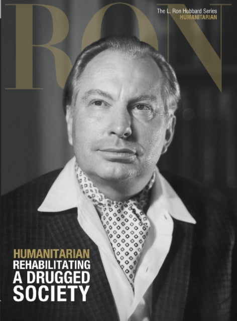 L. Ron Hubbard: Humanitarian - Rehabilitating a Drugged Society