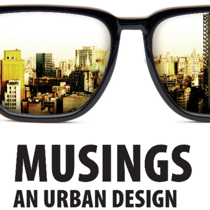 Musings: An Urban Design Anthology