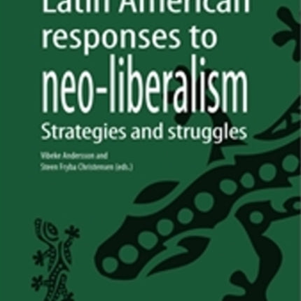 Latin American Responses to Neo-Liberalism: Strategies & Struggles