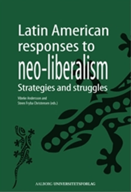 Latin American Responses to Neo-Liberalism: Strategies & Struggles