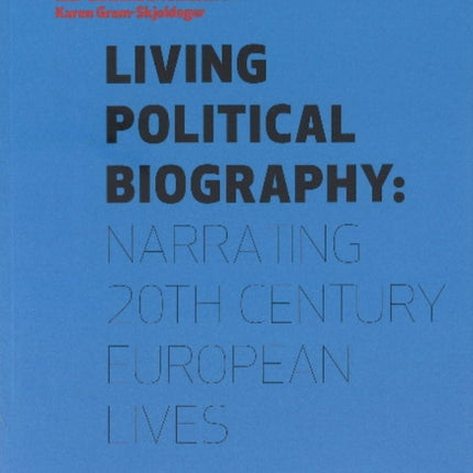 Living Political Biography: Narrating 20th Century European Lives