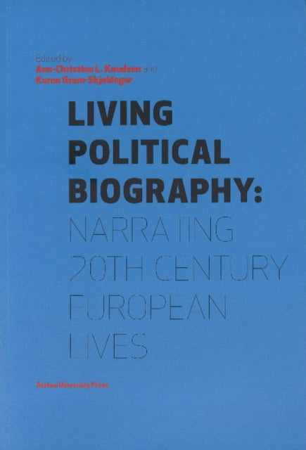 Living Political Biography: Narrating 20th Century European Lives