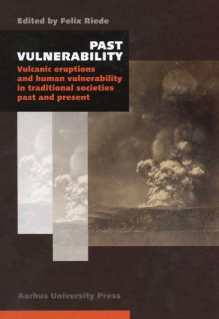 Past Vulnerability: Volcanic Eruptions & Human Vulnerability in Traditional Societies Past & Present