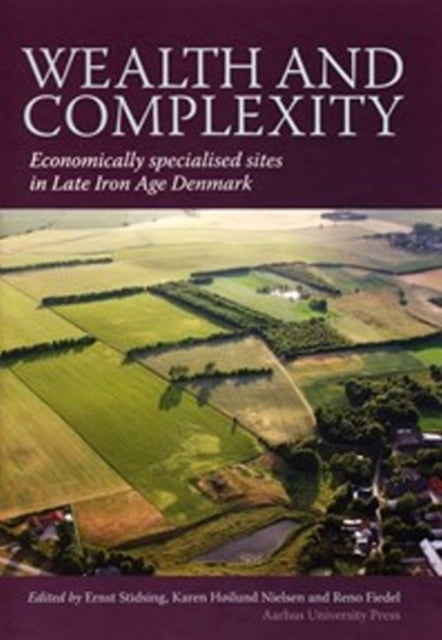 Wealth and Complexity: Economically Specialised Sites in Late Iron Age Denmark