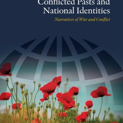 Conflicted Pasts & National Identities: Narratives of War & Conflict