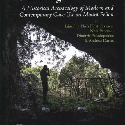 Unfolding a Mountain: An Historical Archaeology of Modern and Contemporary Cave Use on Mount Pelion