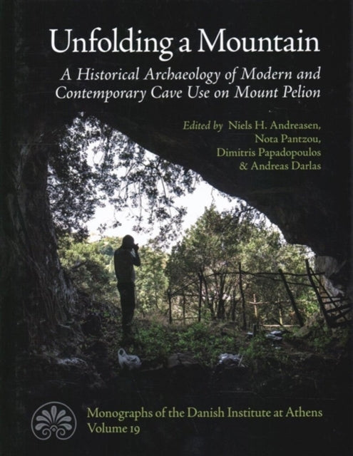 Unfolding a Mountain: An Historical Archaeology of Modern and Contemporary Cave Use on Mount Pelion