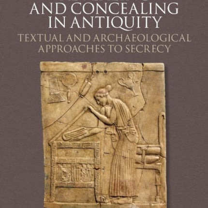 Revealing & Concealing in Antiquity: Textual &