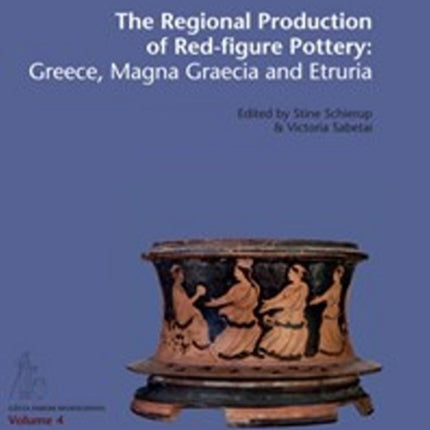 Regional Production of Red-Figure Pottery: Greece, Magna Graecia & Etruria