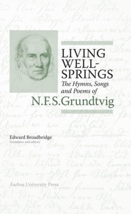 Living Wellsprings: The Hymns, Songs & Poems of N F S Grundtvig