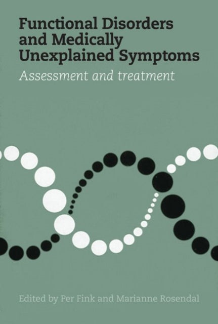 Functional Disorders & Medically Unexplained Symptoms: Assessment & Treatment