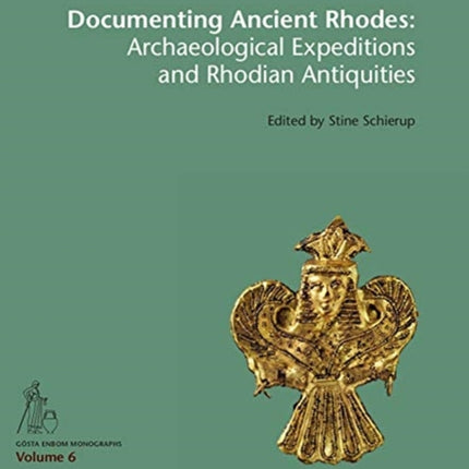 Documenting Ancient Rhodes: The Archaeological Excavations and Rhodian Antiquities in the 19th to Early 20th Century