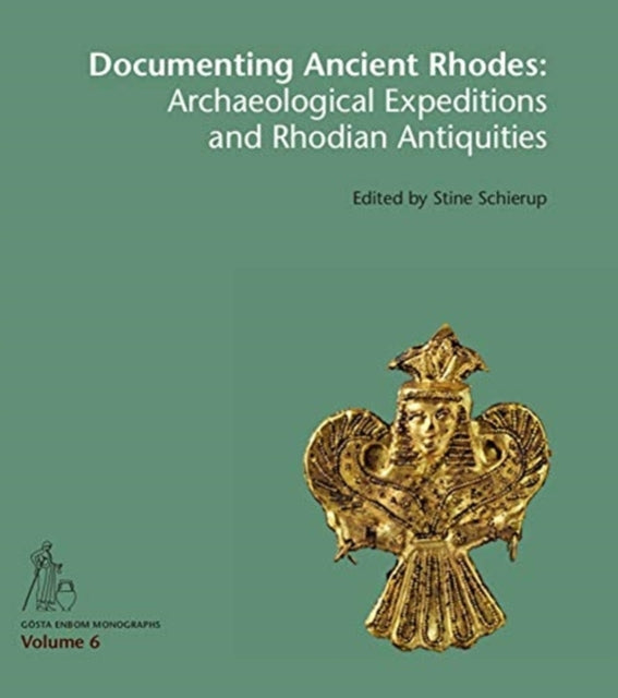 Documenting Ancient Rhodes: The Archaeological Excavations and Rhodian Antiquities in the 19th to Early 20th Century