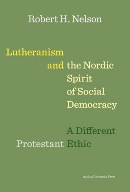 Lutheranism and the Nordic Spirit of Social Democracy: A Different Protestant Ethic