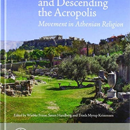 Ascending and descending the Acropolis: Movement in Athenian Religion