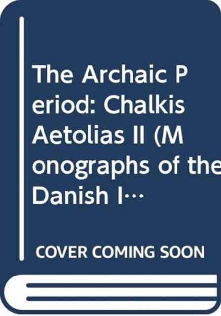 Chalkis Aitolias I: The Archaic Period