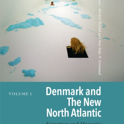 Denmark and the New North Atlantic: Narratives and Memories in a Former Empire