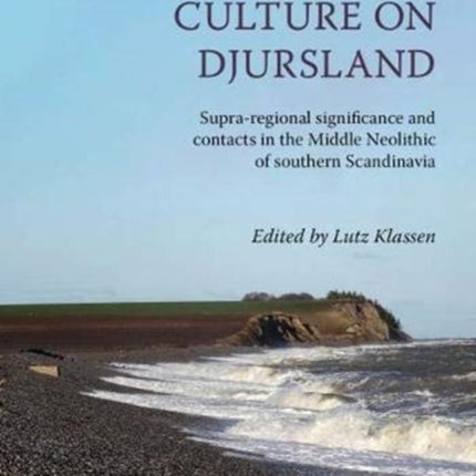 The Pitted Ware Culture on Djursland: Supra-regional significance and contacts in the Middle Neolithic of southern Scandinavia