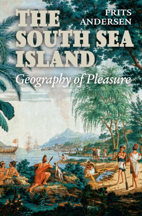 South Sea Island: Geography of Pleasure