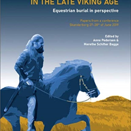 Horse and Rider in the Late Viking Age: Equestrian burial in perspective