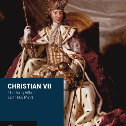 Christian VII The King Who Lost His Mind Crown
