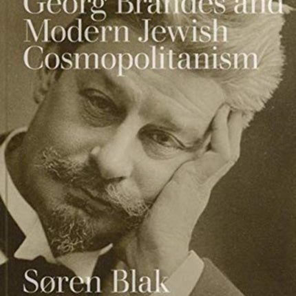 Son of Spinoza: Georg Brandes and Modern Jewish Cosmopolitanism