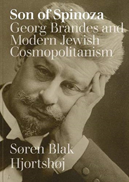 Son of Spinoza: Georg Brandes and Modern Jewish Cosmopolitanism