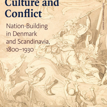 Culture and Conflict: Nation-Building in Denmark and Scandinavia, 1800–1930