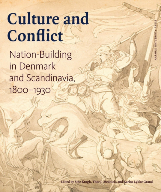 Culture and Conflict: Nation-Building in Denmark and Scandinavia, 1800–1930