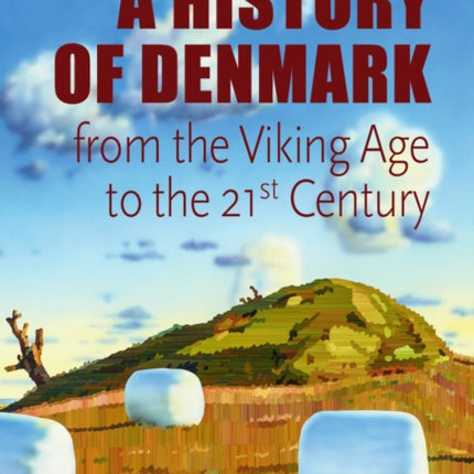 Denmark. A History from the Viking Age to the 21st Century