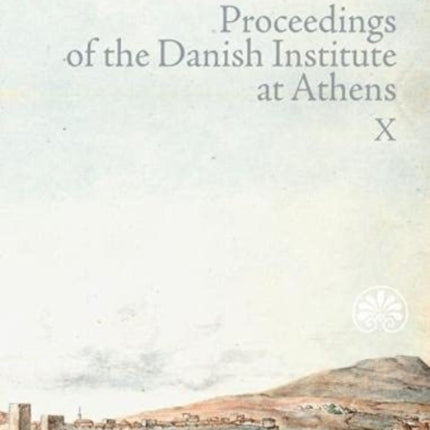 Proceedings of the Danish Institute at Athens Vol. X